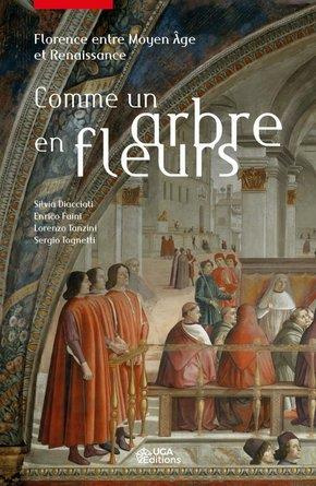 Comme un arbre en fleurs. Florence entre Moyen Age et Renaissance