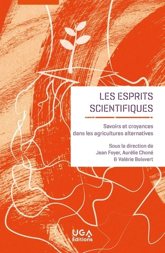 Les esprits scientifiques. Savoirs et croyances dans les agricultures alternatives