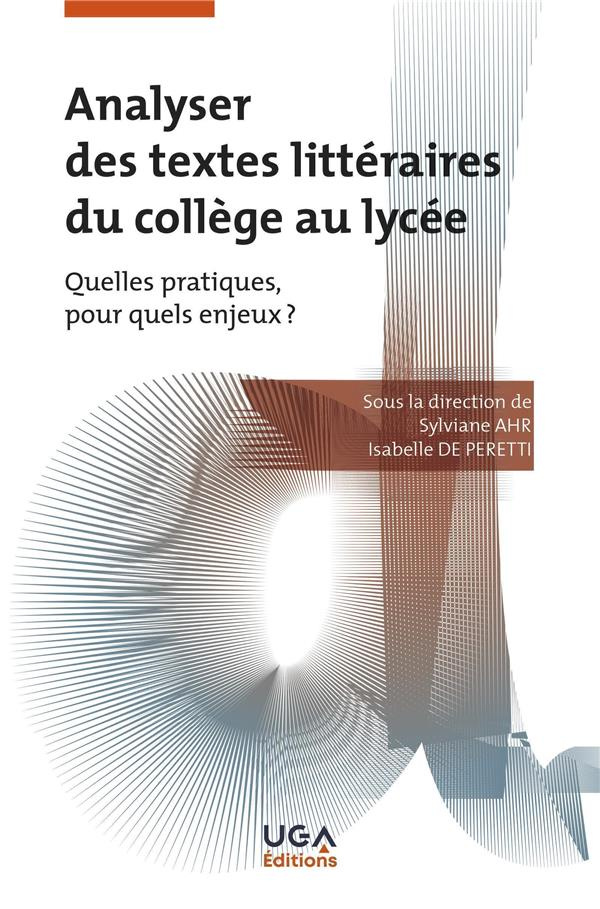 Analyser des textes littéraires du collège au lycée. Quelles pratiques, pour quels enjeux ?