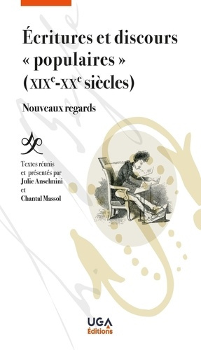 Ecritures et discours "populaires" (XIXe-XXe siècles). Nouveaux regards