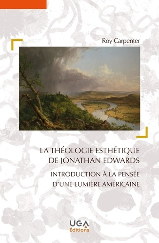 La théologie esthétique de Jonathan Edwards. Introduction à la pensée d'une lumière américaine