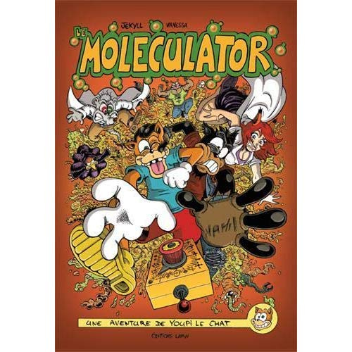 Le Moleculator. Une aventure de Youpi le chat