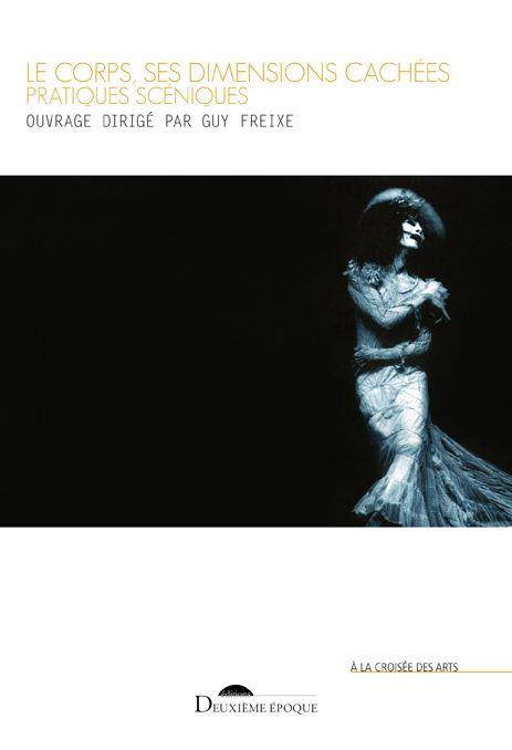 Le corps, ses dimensions cachées. Pratiques scéniques