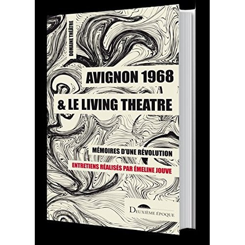 Avignon 1968 et le Living Theatre. Mémoires d'une révolution
