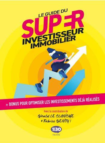 Le guide du super investisseur immobilier