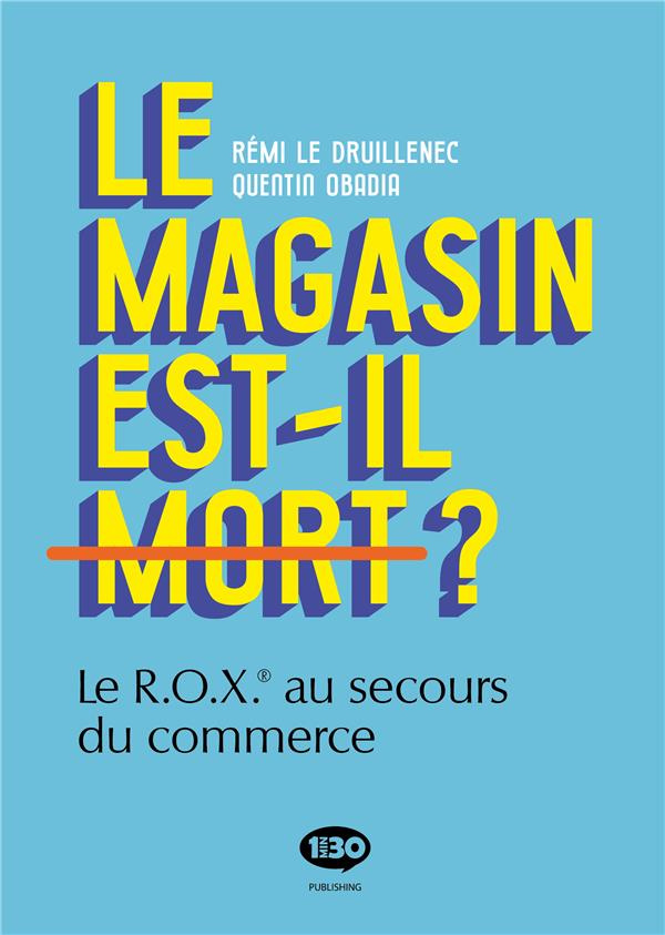 Le magasin est-il mort ? Le R.O.X. au secours du commerce