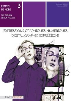 Etapes de mode. Tome 3, Expressions graphiques numériques, Edition bilingue français-anglais