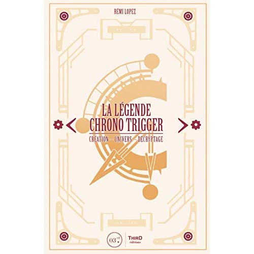 La légende Chrono Trigger. Création, univers, décryptage