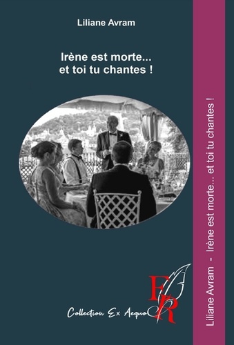 IRENE EST MORTE... ET TOI TU CHANTES !