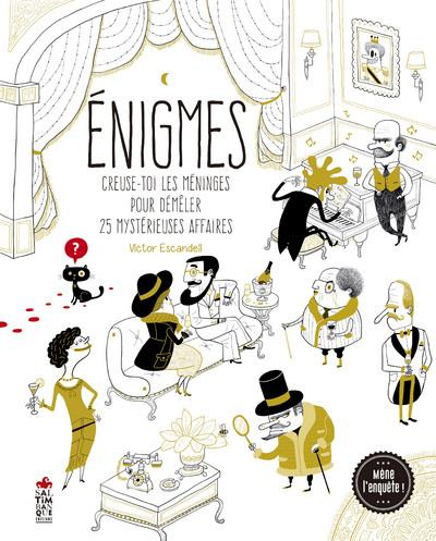Enigmes. Creuse-toi les méninges pour démêler 25 mystérieuses affaires