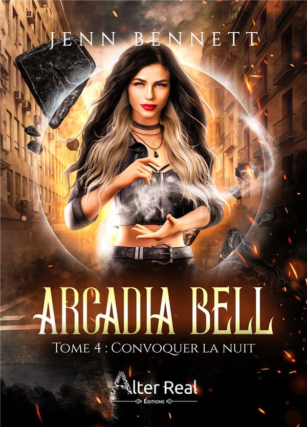 Arcadia Bell Tome 4 : Convoquer la nuit
