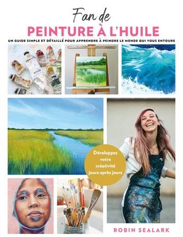 Fan de peinture à l'huile. Un guide simple et détaillé pour apprendre à peindre le monde qui vous en