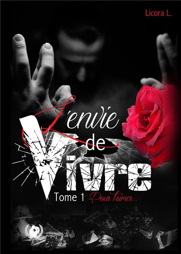 Pour t'aimer Tome 1 : L'envie de vivre