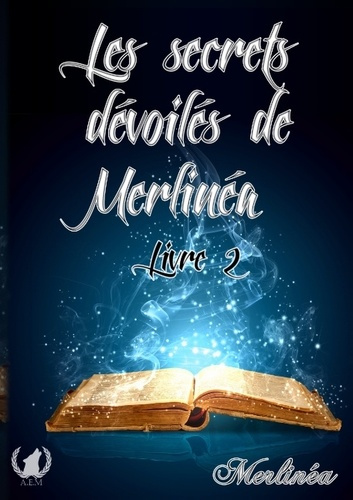 Les secrets dévoilés de Merlinéa Tome 2
