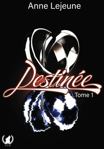 Destinée. Tome 1