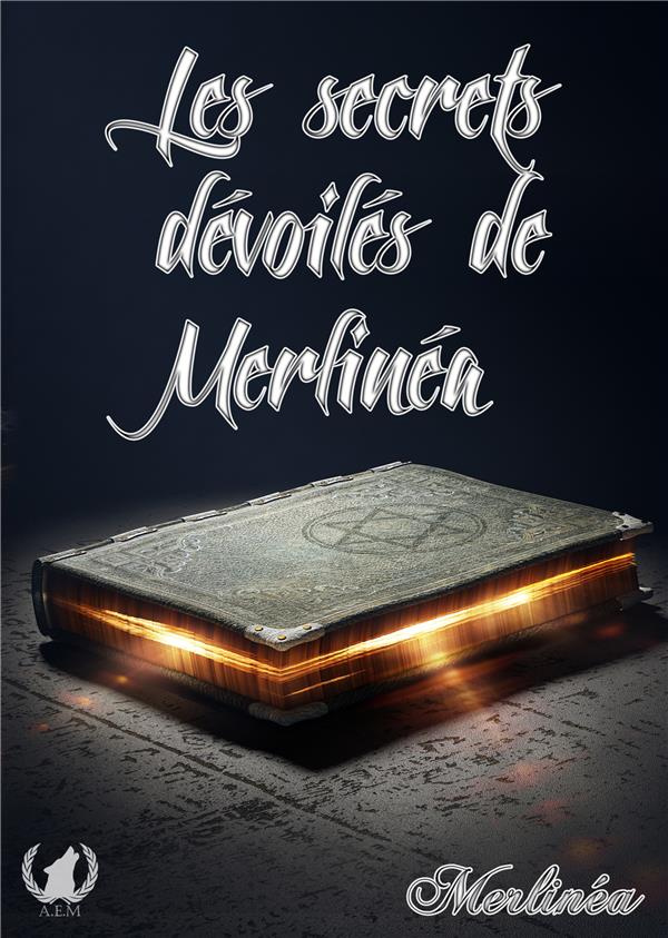 Les secrets dévoilés de Merlinéa Tome 1