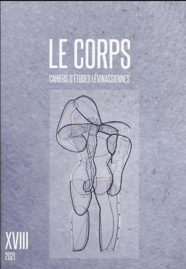 Cahiers d'Etudes Lévinassiennes N° 18 : Le corps