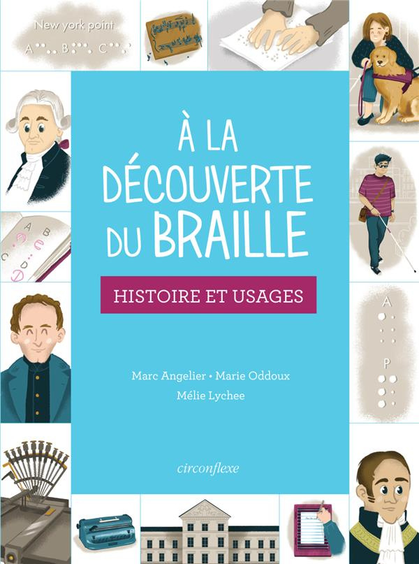 A la découverte du braille. Histoire et usages