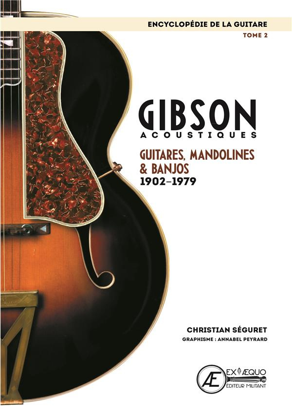 L'encyclopédie de la guitare. Tome 2, Gibson acoustiques : guitares, mandolines & banjos (1902-1979)