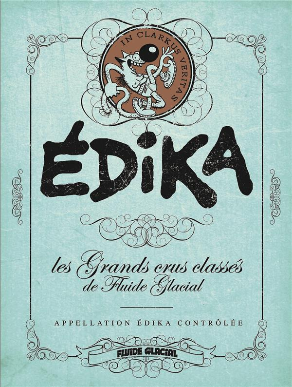 Edika. Les Grands Crus classés de Fluide Glacial