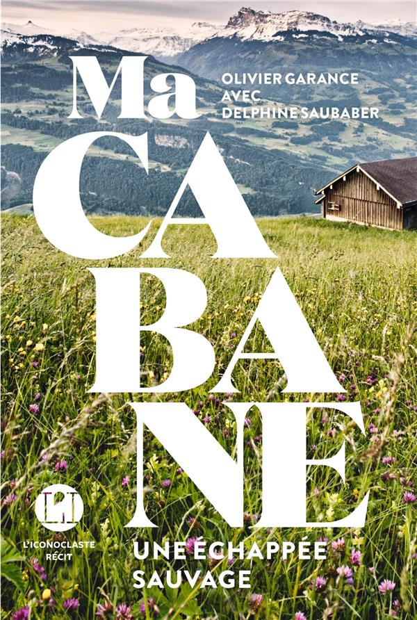 Ma cabane. Une échappée sauvage