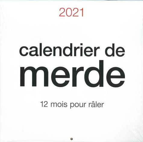 Calendrier de merde. 12 mois pour râler, Edition 2021