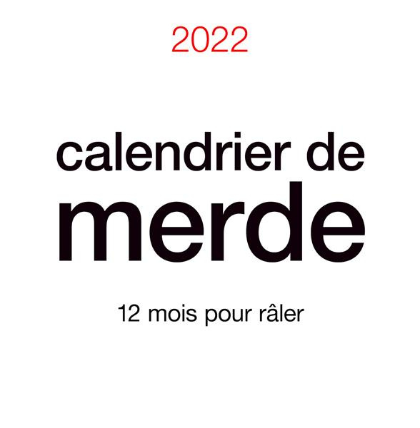 Calendrier de merde. 365 jours pour râler, Edition 2022