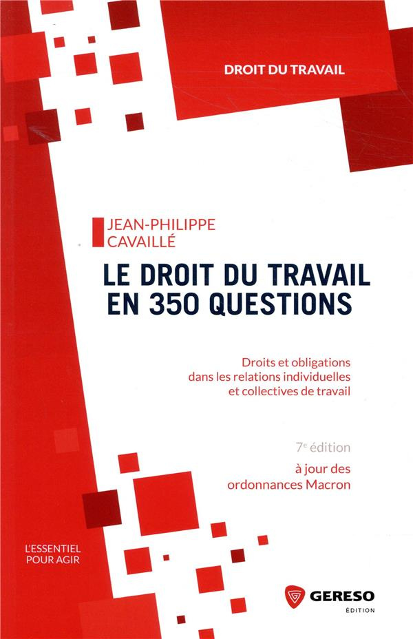 Le droit du travail en 350 questions. Droits et obligations dans les relations individuelles et coll