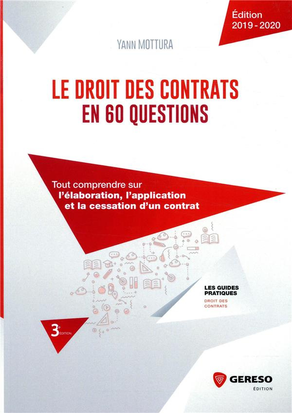 Le droit des contrats en 60 questions. Tout comprendre sur l'élaboration, l'application et la cessat
