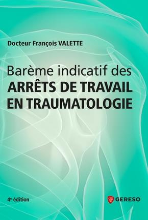 Barème indicatif des arrêts de travail en traumatologie. 4e édition