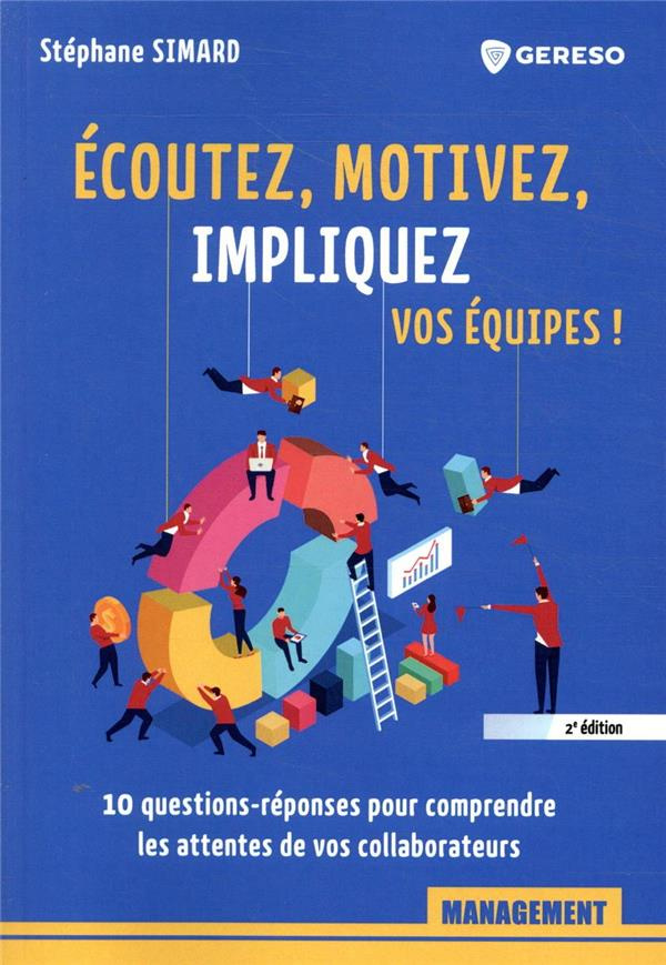 Ecoutez, motivez, impliquez vos équipes ! 10 questions-réponses pour comprendre les attentes de vos