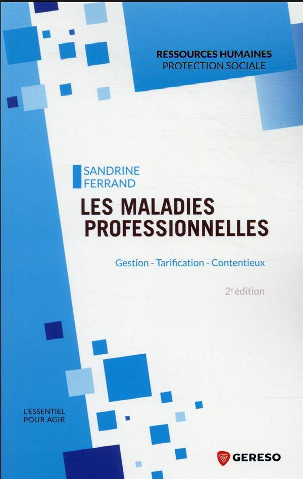 Les maladies professionnelles. Gestion, tarification, contentieux, 2e édition