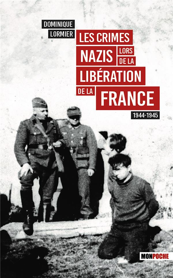 Les crimes nazis lors de la libération de la France 1944-1945