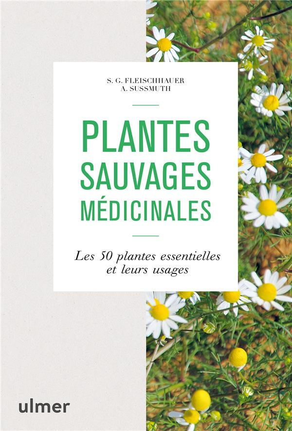 Plantes sauvages médicinales. Les 50 plantes essentielles et leurs usages
