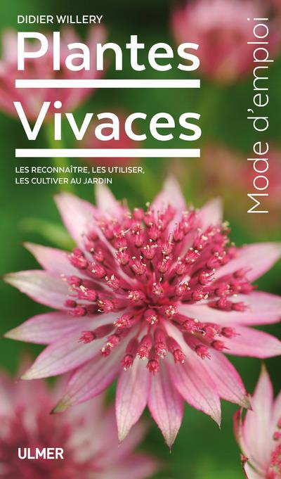 Plantes vivaces. Les reconnaître, les utiliser, les cultiver au jardin