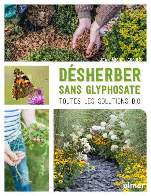 Désherber sans glyphosate. Toutes les solutions bio