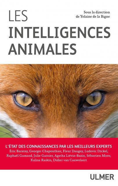 Les intelligences animales. L'état des connaissances par les meilleurs experts