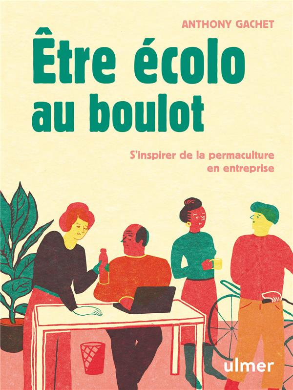 Etre écolo au boulot. S'inspirer de la permaculture en entreprise