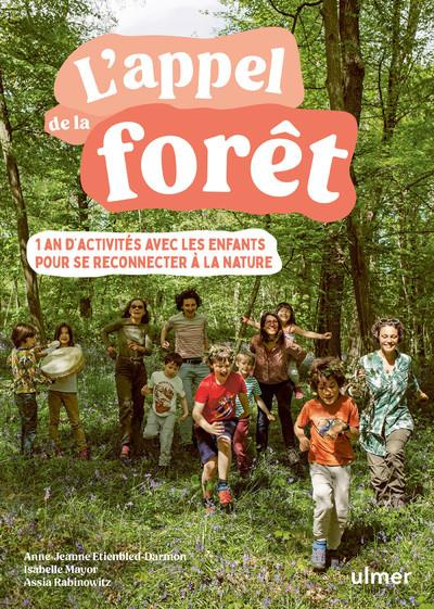 L'appel de la forêt. 1 an d'activités avec les enfants pour se reconnecter à la nature