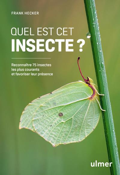 Quel est cet insecte ? Reconnaître 75 insectes les plus courants et favoriser leur présence