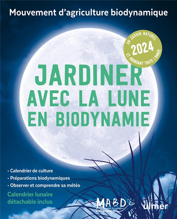 Jardiner avec la Lune en biodynamie. Avec 1 calendrier lunaire détachable, Edition 2024