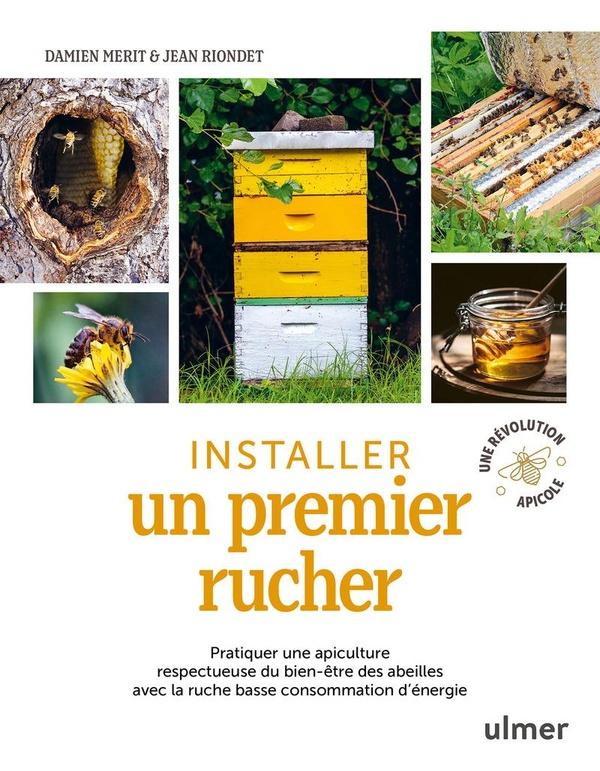 Installer un premier rucher. Pratiquer une apiculture respectueuse du bien-être des abeilles avec la