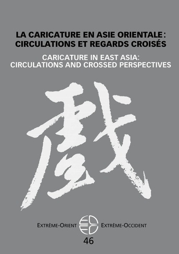 Extrême-Orient Extrême-Occident N° 46 : La caricature en Asie orientale : circulations et regards cr