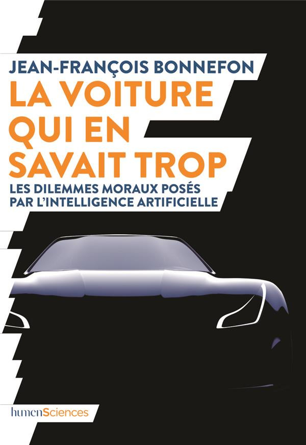 La voiture qui en savait trop. L'intelligence artificielle a-t-elle une morale ?