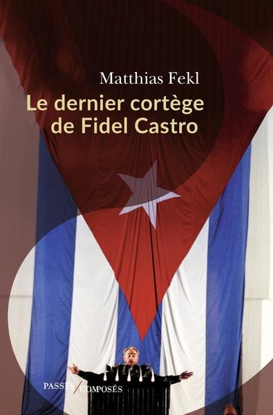 Le dernier cortège de Fidel Castro