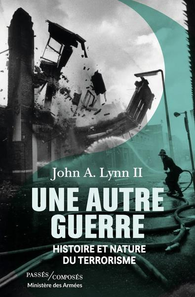 Une autre guerre. Histoire et nature du terrorisme