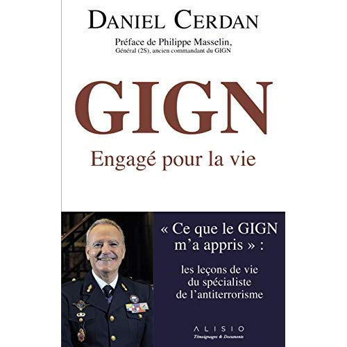 GIGN : Engagé pour la vie. "Ce que le GIGN m'a appris" : les leçons de vie du spécialiste de l'antit