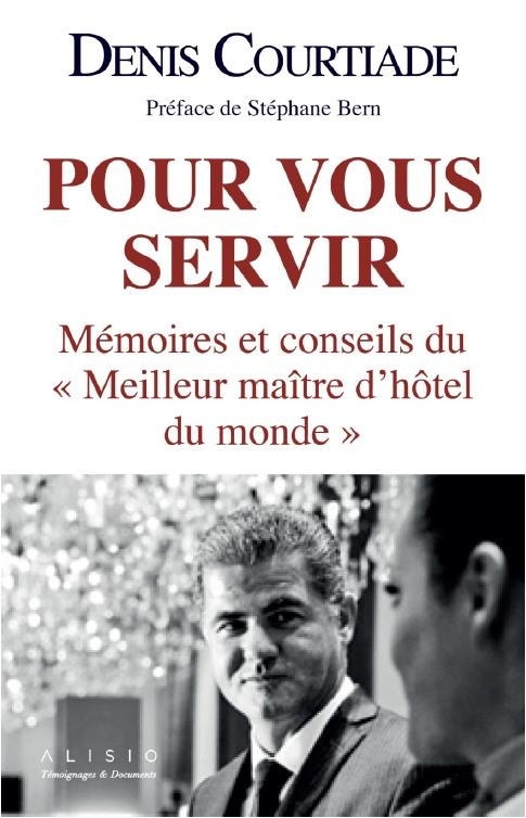 Pour vous servir. Les secrets du "meilleur maître d'hôtel du monde"
