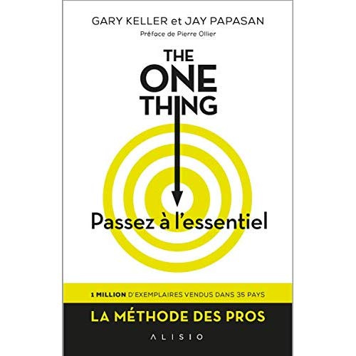 The One Thing, passez à l'essentiel ! Comment réussir tout ce que vous entreprenez