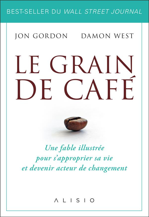 Le grain de café. Une fable illustrée pour s'approprier sa vie et devenir acteur du changement